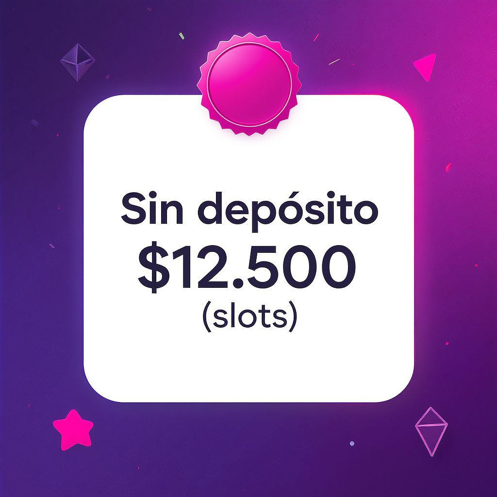 Sin depósito $12.500 (slots)
